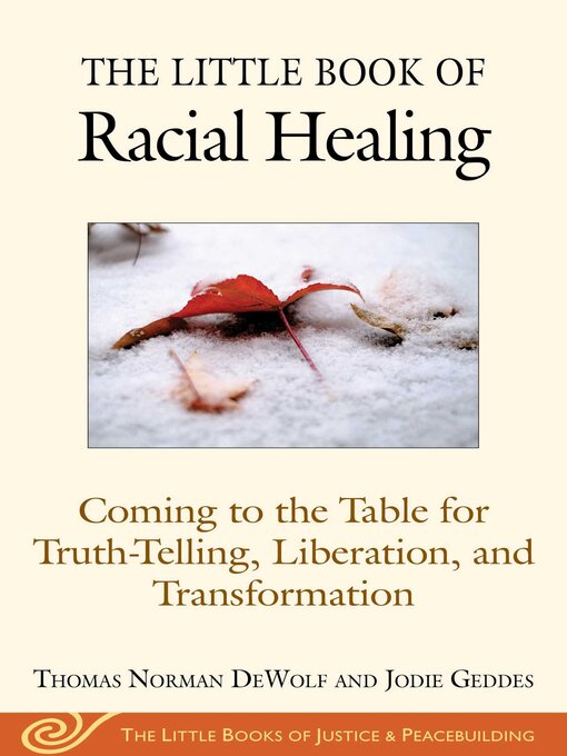 Title details for The Little Book of Racial Healing by Thomas Norman DeWolf - Available